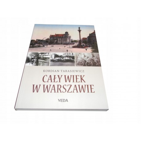 Kordian Tarasiewicz Cały wiek w Warszawie