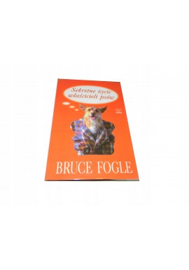 Bruce Fogle Sekretne życie właścicieli psów