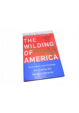 Charles Derber The Wilding of America How Greed