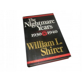 William L. Shirer The Nightmare Years 1930 - 1940