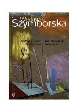 Wisława Szymborska Nothing Twice Nic dwa razy