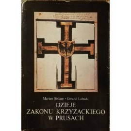 Dzieje Zakonu Krzyżackiego w Prusach Marian Biskup, Gerard Labuda