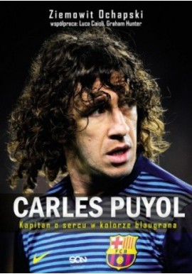 Ochapski Carles Puyol Kapitan o sercu w kolorze blaugrana