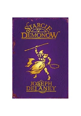 Joseph Delaney Starcie demonów Kroniki Wardstone 6