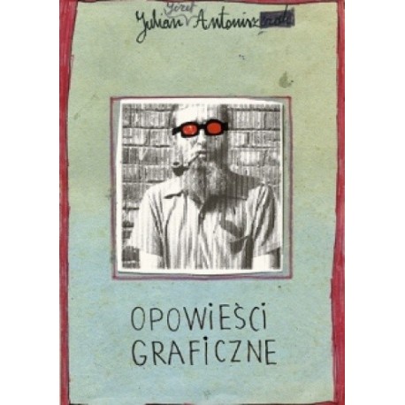 Julian Antoniszczak Antonisz opowieści graficzne