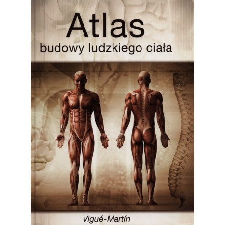 Vigue-Martin Atlas budowy ludzkiego ciała