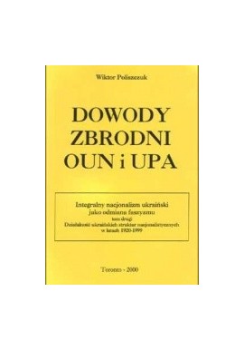 Dowody zbrodni OUN i UPA Wiktor Poliszczuk