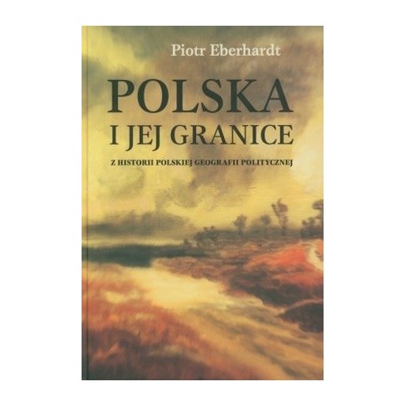 Polska i jej granice Piotr Eberhardt