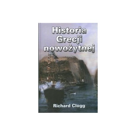 Richard Clogg Historia Grecji nowożytnej