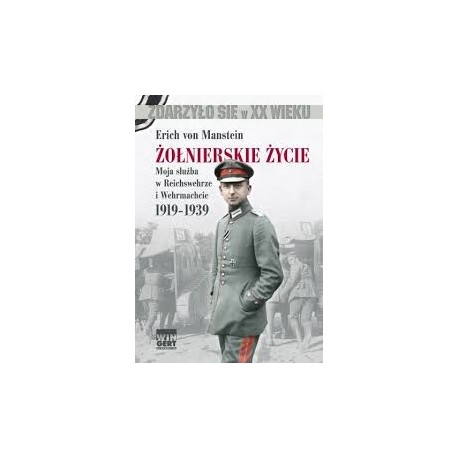 Erich von Manstein Żołnierskie życie Moja służba w Reichswehrze i Wehrmachcie 1919-1939