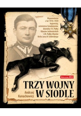 Trzy wojny w siodle Andrzej Kunachowicz