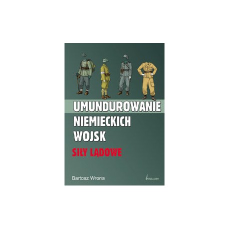 Umundurowanie Niemieckich wojsk siły lądowe Bartosz Wrona