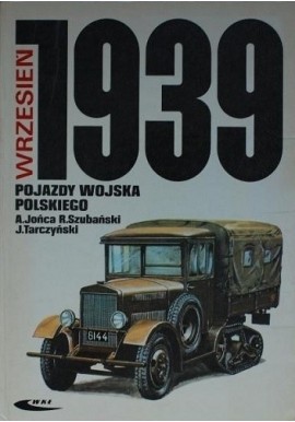 Wrzesień 1939 Pojazdy wojska polskiego Jońca Szubański Tarczyński