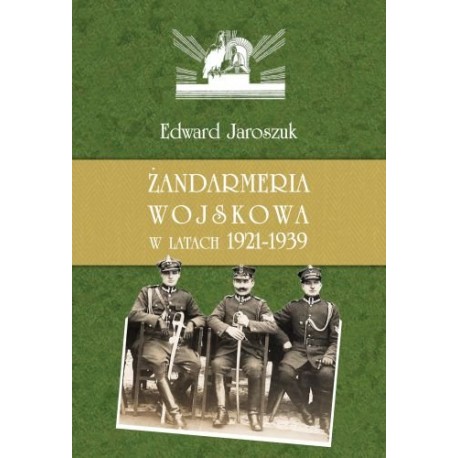 Żandarmeria wojskowa w latach 1921 - 1939 Jaroszuk Edward