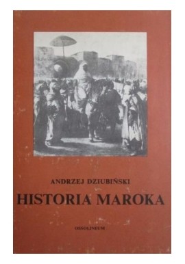Andrzej Dziubiński Historia Maroka