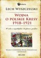 Wojna o Polskie Kresy 1918 - 1921 Wyszczelski