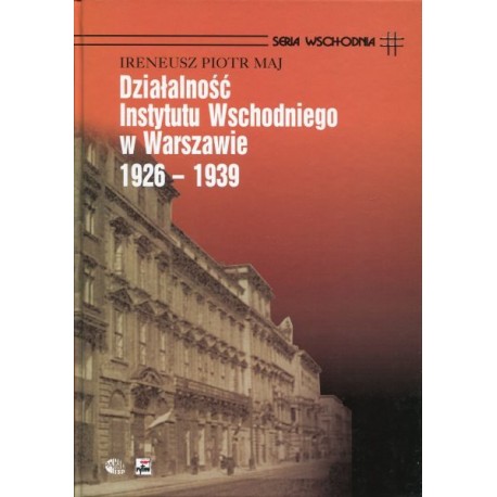 Działalność Instytutu Wschodniego w Warszawie 1926 - 1939 Maj