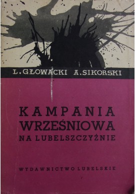 Kampania wrześniowa na Lubelszczyźnie + działania wojenne Głowacki Sikorski