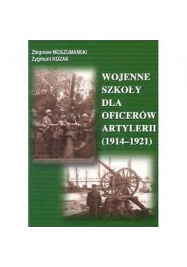 Wojenne szkoły dla oficerów artylerii 1914-1921 Moszumański Kozak