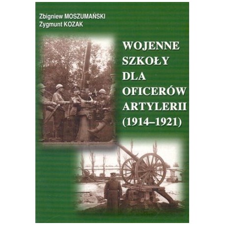 Wojenne szkoły dla oficerów artylerii 1914-1921 Moszumański Kozak