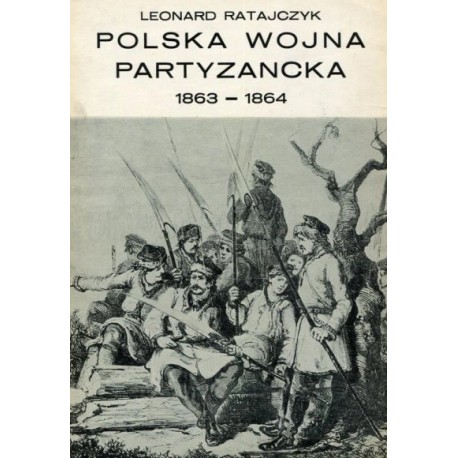 Polska wojna partyzancka 1863 - 1864 Ratajczyk