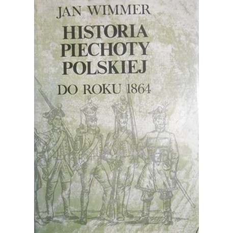 Historia piechoty polskiej do roku 1864 Wimmer