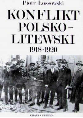 Konflikt Polsko - Litewski 1918 1920 Łossowski Piotr