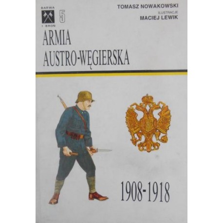 Armia Austro - Węgierska 1908 - 1918 Nowakowski