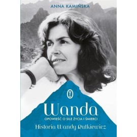 Wanda Rutkiewicz Opowieść o sile życia i śmierci Anna Kamińska