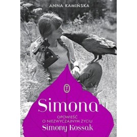 Simona opowieść o niezwyczajnym życiu Simony Kossak Anna Kamińska