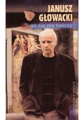 Janusz Głowacki Tego się nie tańczy