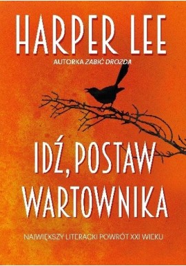 Harper Lee Idź postaw wartownika