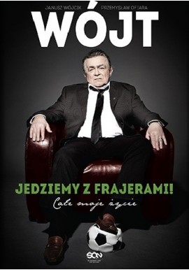 Janusz Wójcik Wójt jedziemy z frajerami!