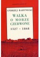 Bartnicki Walka o morze czerwone 1527 - 1868