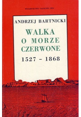 Bartnicki Walka o morze czerwone 1527 - 1868