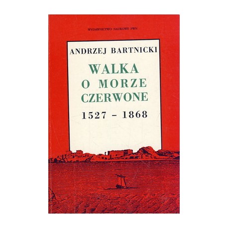 Bartnicki Walka o morze czerwone 1527 - 1868