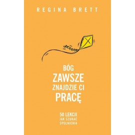 Regina Brett Bóg zawsze znajdzie Ci pracę