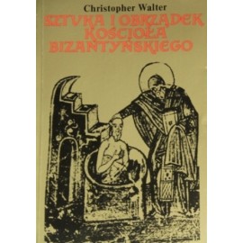 Sztuka i obrządek Kościoła Bizantyńskiego Walter