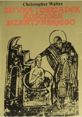 Sztuka i obrządek Kościoła Bizantyńskiego Walter