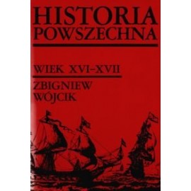 Historia powszechna wiek XVI-XVII Zbigniew Wójcik