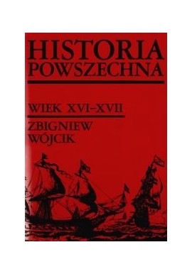 Historia powszechna wiek XVI-XVII Zbigniew Wójcik