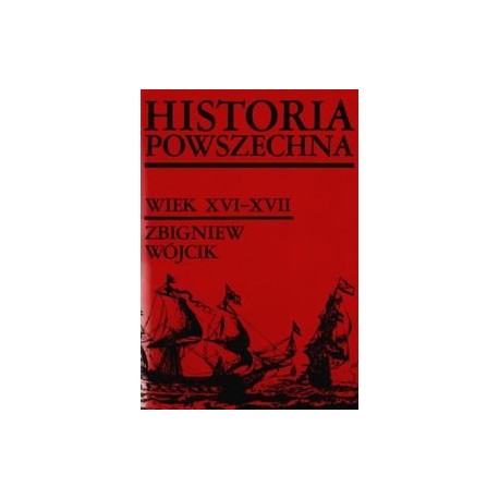 Historia powszechna wiek XVI-XVII Zbigniew Wójcik