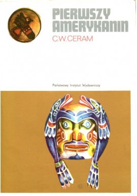 Pierwszy Amerykanin Zagadka studiów prekolumbijskich C.W. Ceram