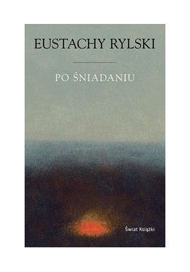 Po śniadaniu Eustachy Rylski