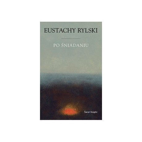 Po śniadaniu Eustachy Rylski