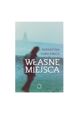 Własne miejsca Katarzyna Tubylewicz