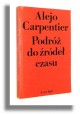 Podróż do źródeł czasu Alejo Carpentier