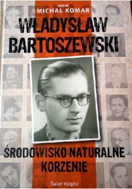 Władysław Bartoszewski środowisko naturalne korzenie Michał Komar