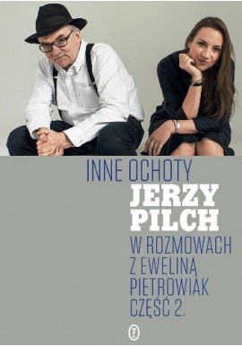 Inne ochoty Jerzy Pilch w rozmowach z Eweliną Pietrowiak część 2.