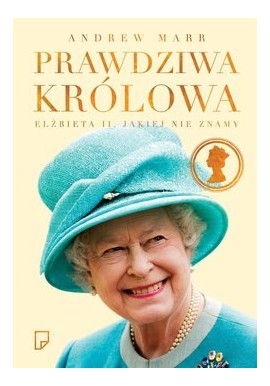 Prawdziwa królowa Elżbieta II, jakiej nie znamy Andrew Marr